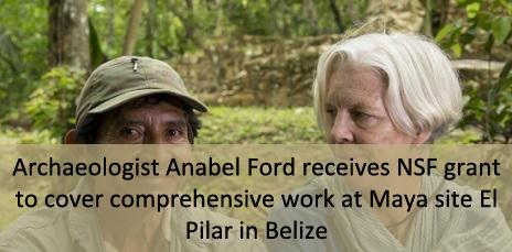 Archaeologist Anabel Ford receives NSF grant to cover comprehensive work at Maya site El Pilar in Belize